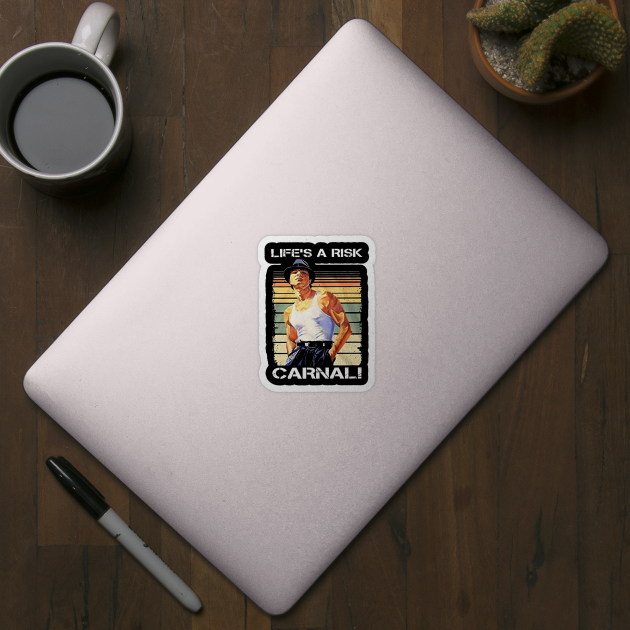 life is risk carnal Life Is Risk Carnal Sticker TeePublic